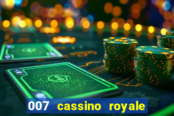 007 cassino royale completo dublado